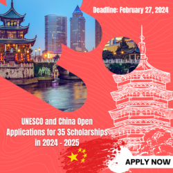 UNESCO and China Open Applications for 35 Scholarships in 2024 – 2025
